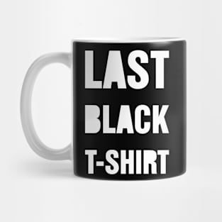 Last Black T Shirt Mug